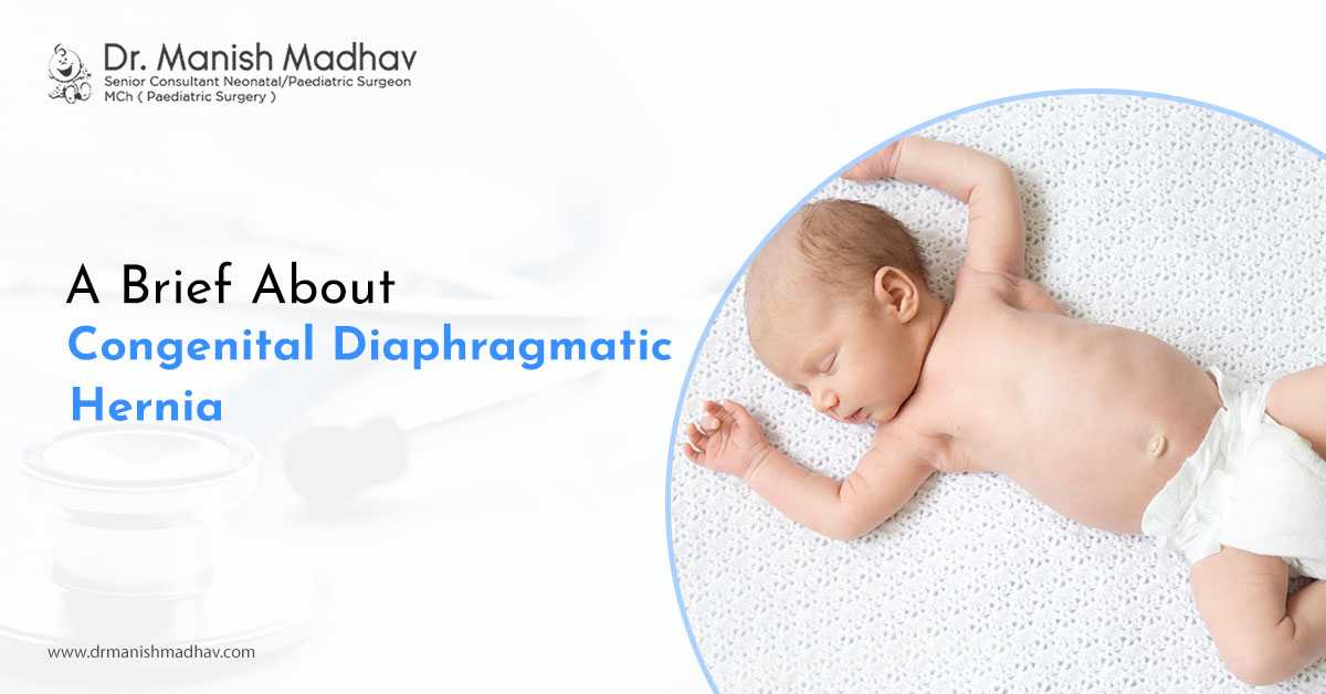 A Brief About Congenital Diaphragmatic Hernia