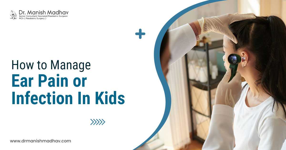 How to Manage Ear Pain or Infection in Kids?