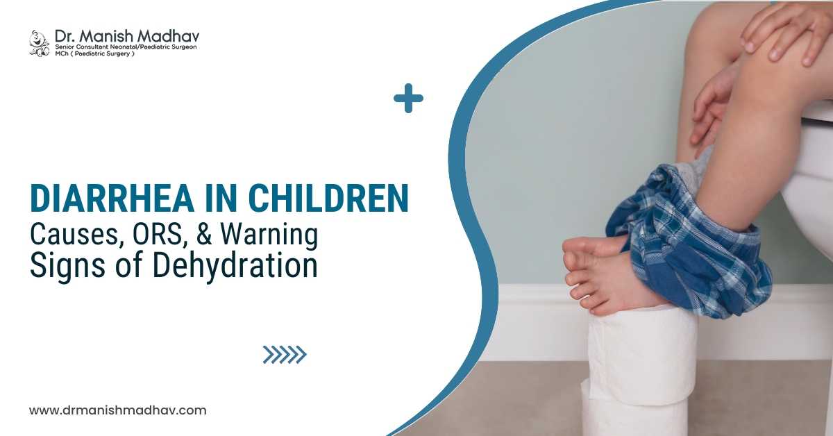 Diarrhea in Children: Causes, ORS, and Warning Signs of Dehydration
