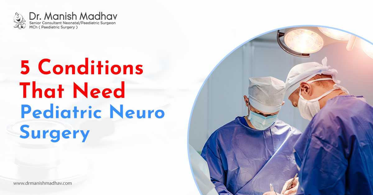 5 Conditions That Need Pediatric Neuro Surgery