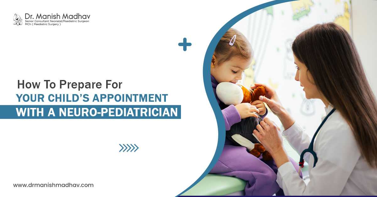 How to Prepare for Your Child’s Appointment with a Neuro-Pediatrician