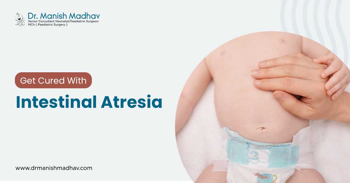 Get Cured With Intestinal Atresia