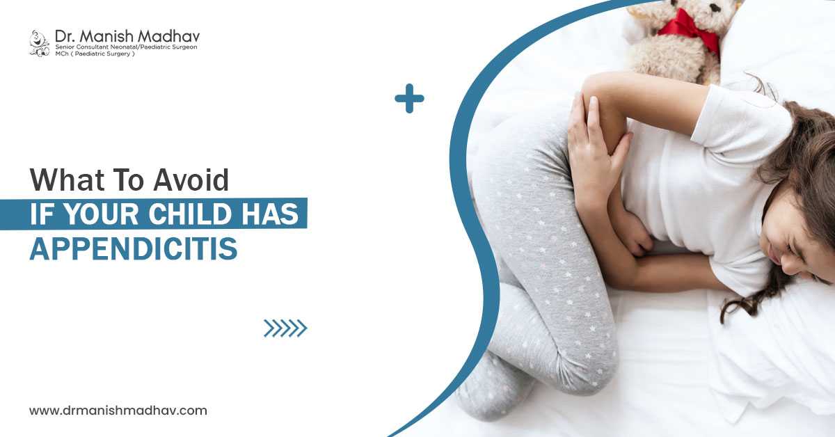 What to Avoid if Your Child Has Appendicitis